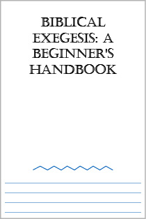 Biblical Exegesis: A Beginner's Handbook