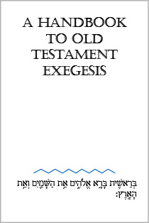 A Handbook to Old Testament Exegesis