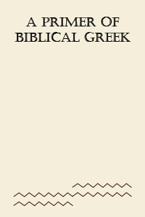 A Primer of Biblical Greek