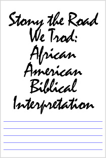 Stony the Road We Trod: African American Biblical Interpretation
