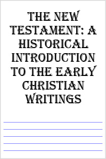 The New Testament: A Historical Introduction to the Early Christian Writings